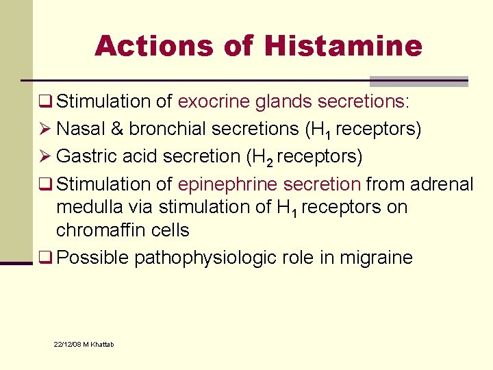 Actions of Histamine q Stimulation of exocrine glands secretions: Ø Nasal & bronchial secretions