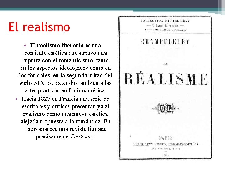 El realismo • El realismo literario es una corriente estética que supuso una ruptura