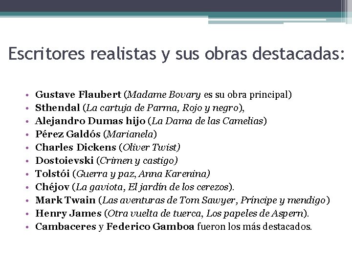 Escritores realistas y sus obras destacadas: • • • Gustave Flaubert (Madame Bovary es