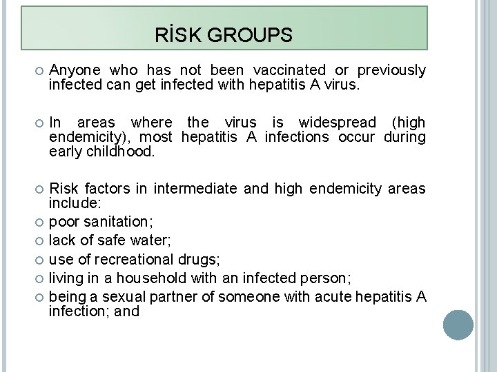 RİSK GROUPS Anyone who has not been vaccinated or previously infected can get infected