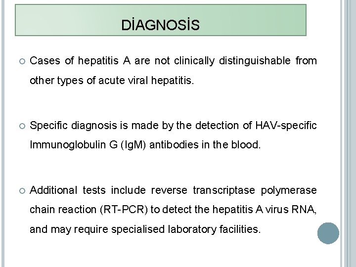 DİAGNOSİS Cases of hepatitis A are not clinically distinguishable from other types of acute