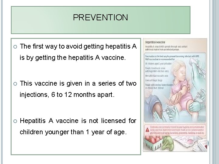 PREVENTION The first way to avoid getting hepatitis A is by getting the hepatitis