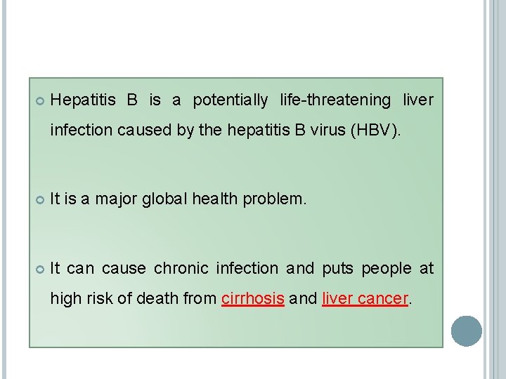  Hepatitis B is a potentially life-threatening liver infection caused by the hepatitis B