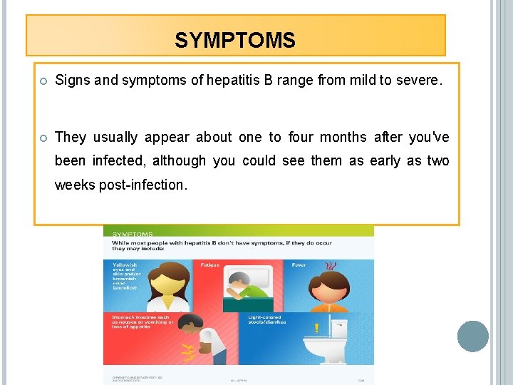 SYMPTOMS Signs and symptoms of hepatitis B range from mild to severe. They usually