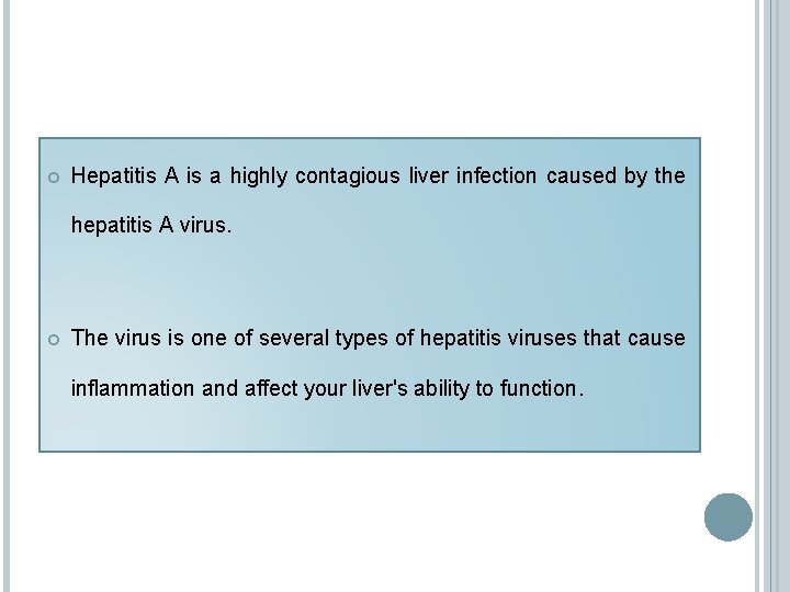  Hepatitis A is a highly contagious liver infection caused by the hepatitis A