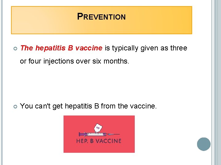 PREVENTION The hepatitis B vaccine is typically given as three or four injections over