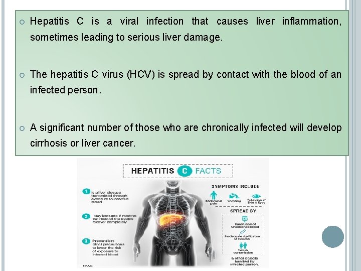  Hepatitis C is a viral infection that causes liver inflammation, sometimes leading to