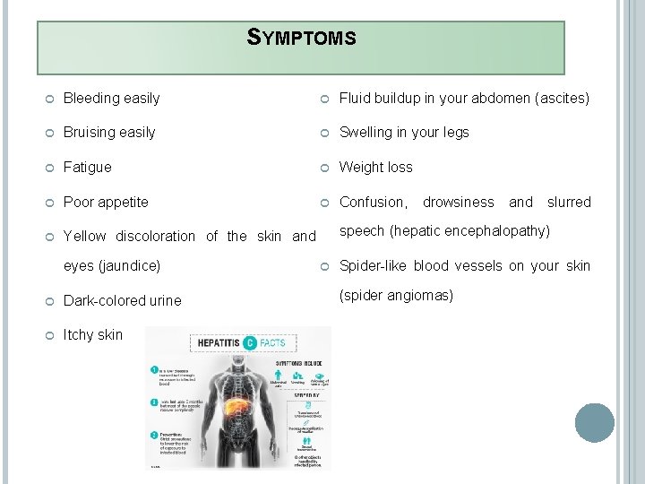 SYMPTOMS Bleeding easily Fluid buildup in your abdomen (ascites) Bruising easily Swelling in your