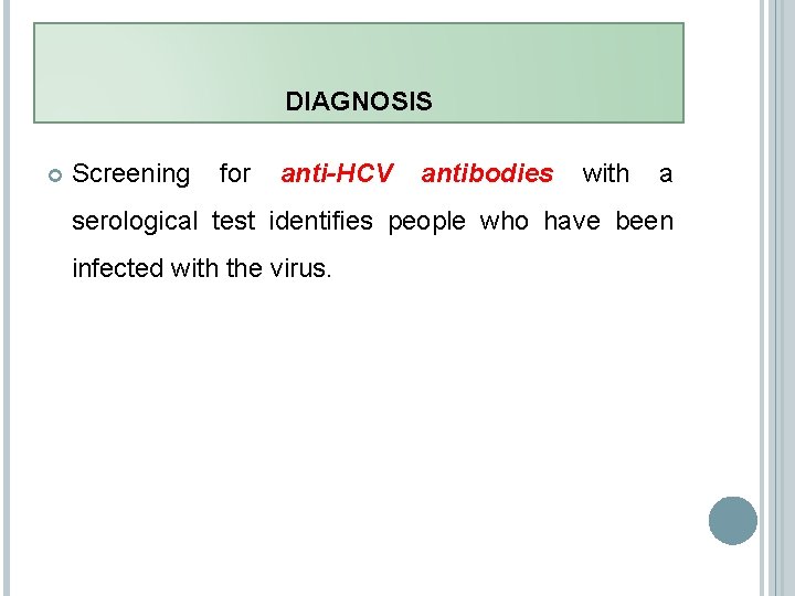 DIAGNOSIS Screening for anti-HCV antibodies with a serological test identifies people who have been