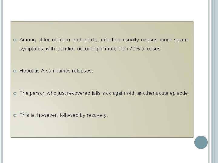  Among older children and adults, infection usually causes more severe symptoms, with jaundice