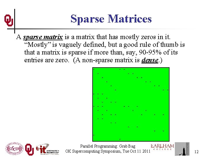 Sparse Matrices A sparse matrix is a matrix that has mostly zeros in it.