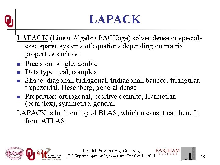 LAPACK (Linear Algebra PACKage) solves dense or specialcase sparse systems of equations depending on