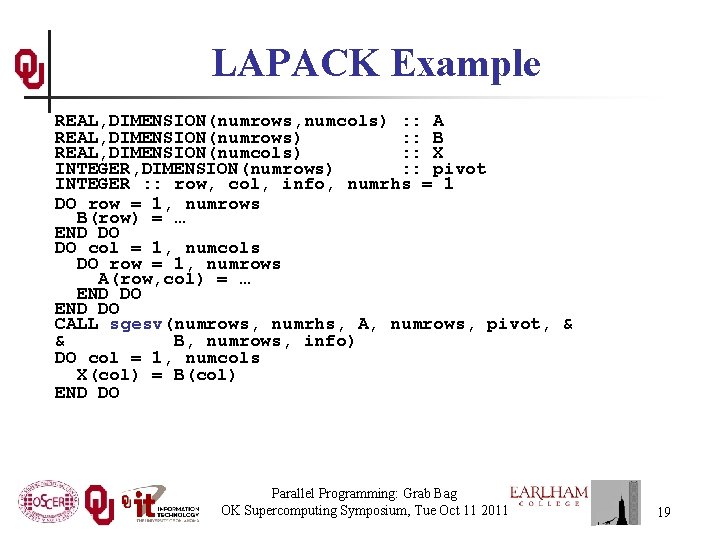 LAPACK Example REAL, DIMENSION(numrows, numcols) : : A REAL, DIMENSION(numrows) : : B REAL,