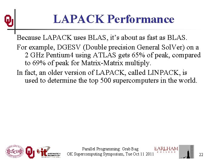 LAPACK Performance Because LAPACK uses BLAS, it’s about as fast as BLAS. For example,