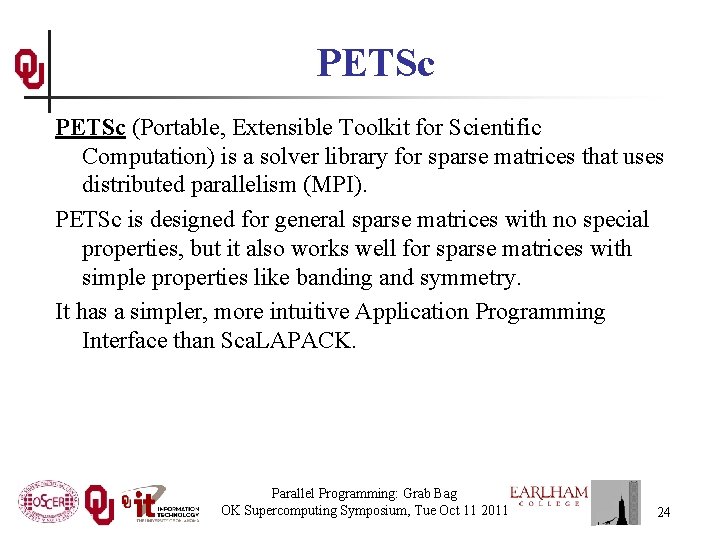 PETSc (Portable, Extensible Toolkit for Scientific Computation) is a solver library for sparse matrices