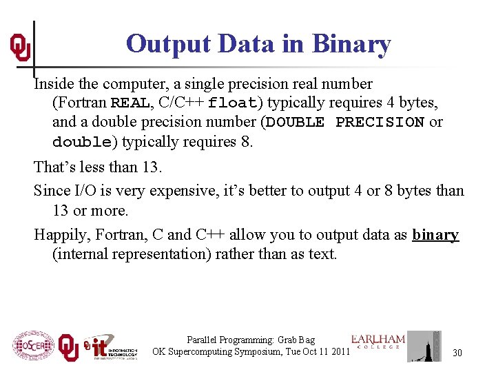 Output Data in Binary Inside the computer, a single precision real number (Fortran REAL,