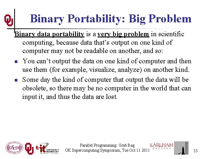 Binary Portability: Big Problem Binary data portability is a very big problem in scientific