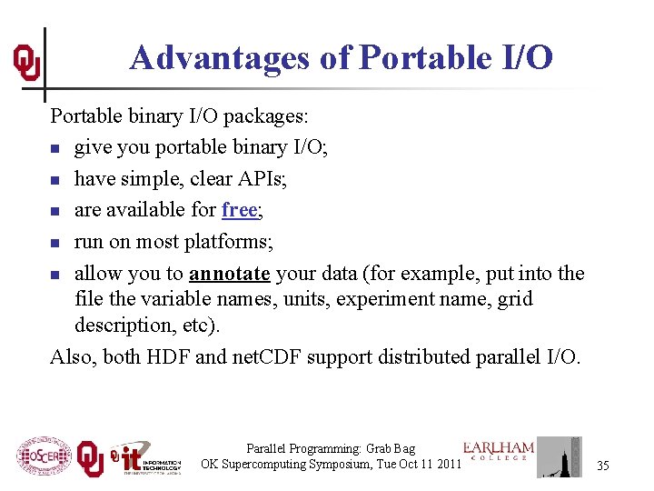 Advantages of Portable I/O Portable binary I/O packages: n give you portable binary I/O;