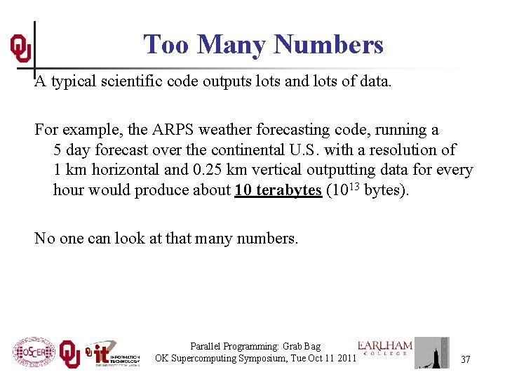 Too Many Numbers A typical scientific code outputs lots and lots of data. For
