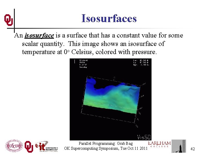 Isosurfaces An isosurface is a surface that has a constant value for some scalar