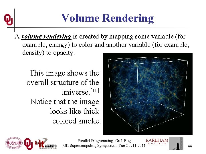 Volume Rendering A volume rendering is created by mapping some variable (for example, energy)