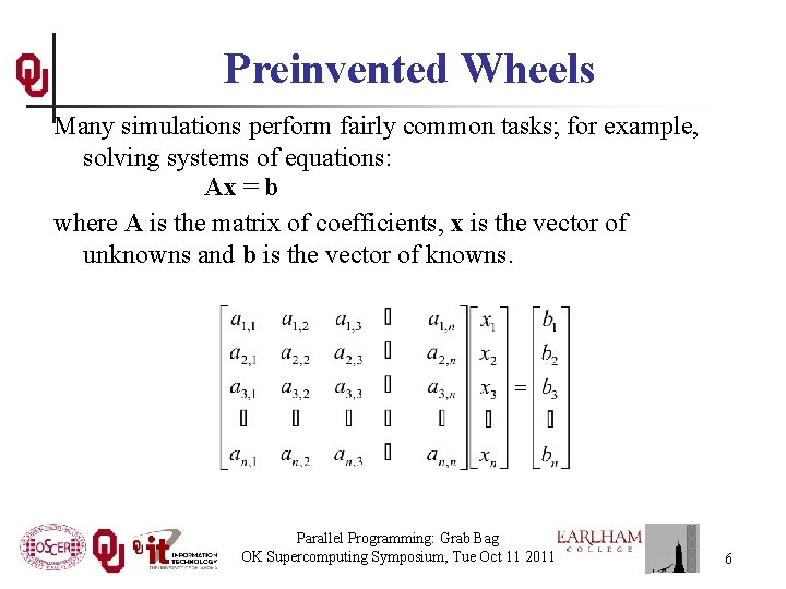 Preinvented Wheels Many simulations perform fairly common tasks; for example, solving systems of equations:
