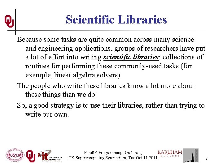 Scientific Libraries Because some tasks are quite common across many science and engineering applications,