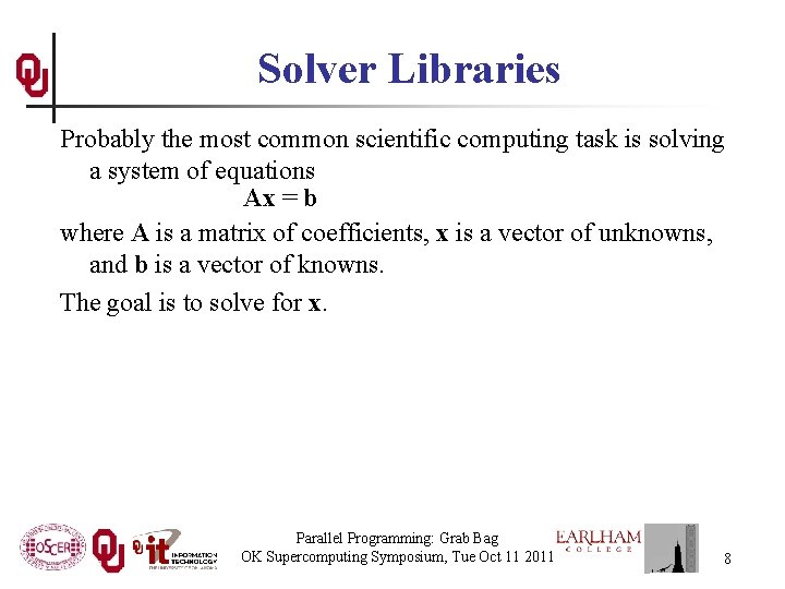 Solver Libraries Probably the most common scientific computing task is solving a system of