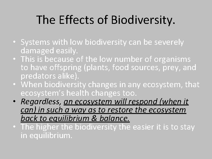 The Effects of Biodiversity. • Systems with low biodiversity can be severely damaged easily.