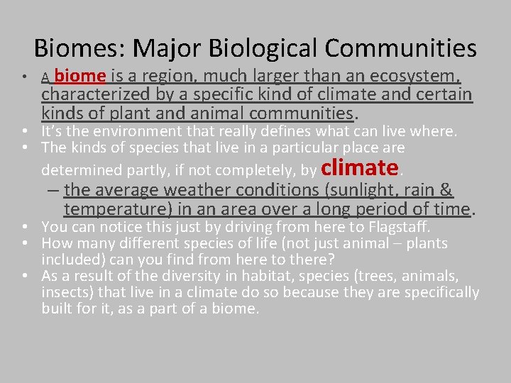 Biomes: Major Biological Communities biome is a region, much larger than an ecosystem, characterized