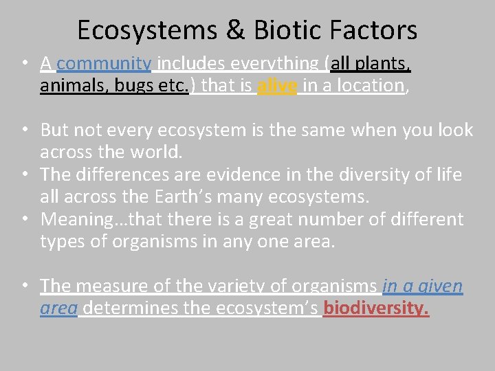Ecosystems & Biotic Factors • A community includes everything (all plants, animals, bugs etc.