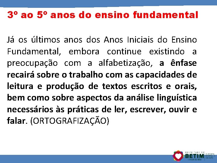 3º ao 5º anos do ensino fundamental Já os últimos anos dos Anos Iniciais