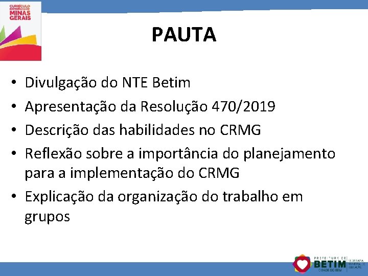 PAUTA Divulgação do NTE Betim Apresentação da Resolução 470/2019 Descrição das habilidades no CRMG