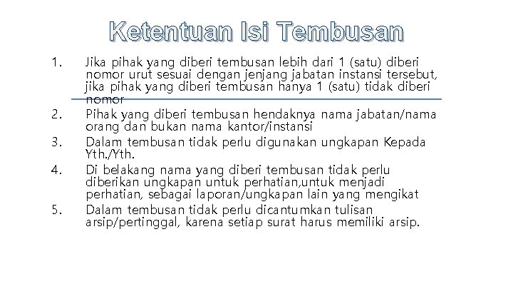 Ketentuan Isi Tembusan 1. 2. 3. 4. 5. Jika pihak yang diberi tembusan lebih