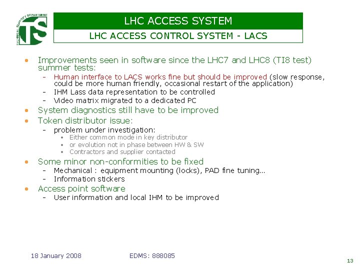 LHC ACCESS SYSTEM LHC ACCESS CONTROL SYSTEM - LACS • Improvements seen in software