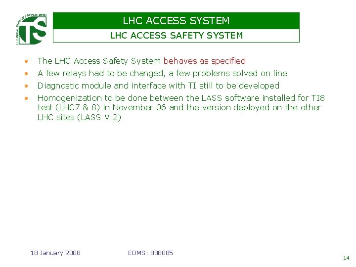 LHC ACCESS SYSTEM LHC ACCESS SAFETY SYSTEM • The LHC Access Safety System behaves