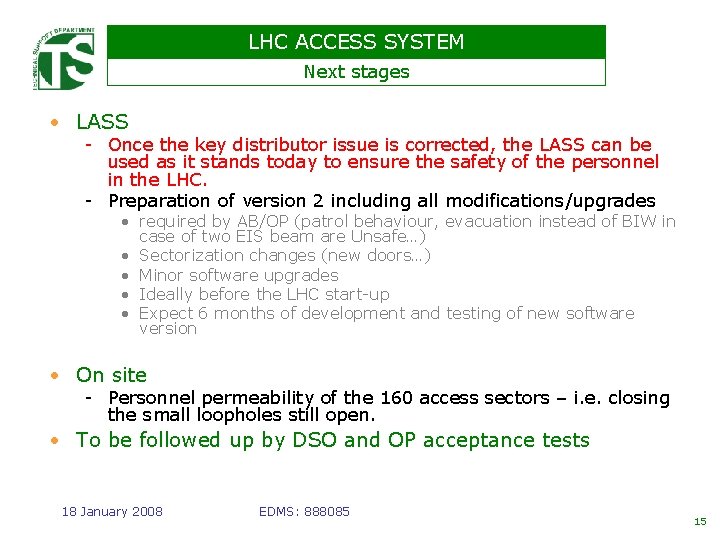 LHC ACCESS SYSTEM Next stages • LASS - Once the key distributor issue is