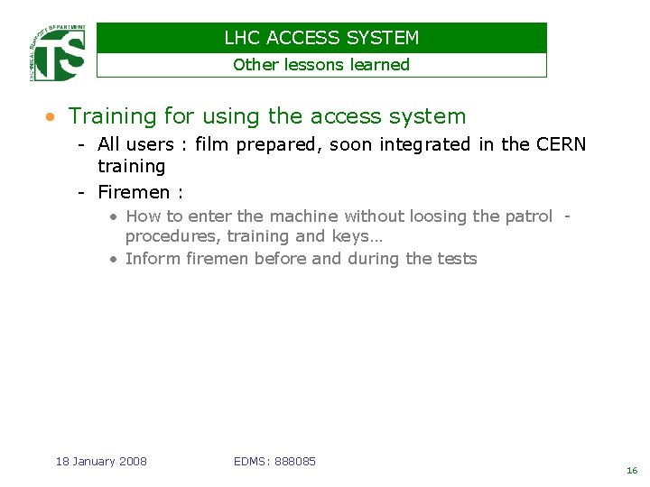 LHC ACCESS SYSTEM Other lessons learned • Training for using the access system -