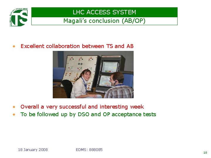 LHC ACCESS SYSTEM Magali’s conclusion (AB/OP) • Excellent collaboration between TS and AB •