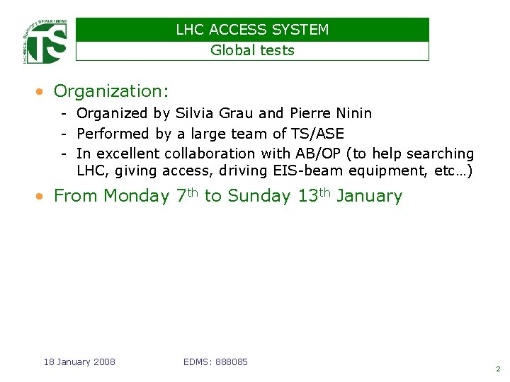 LHC ACCESS SYSTEM Global tests • Organization: - Organized by Silvia Grau and Pierre