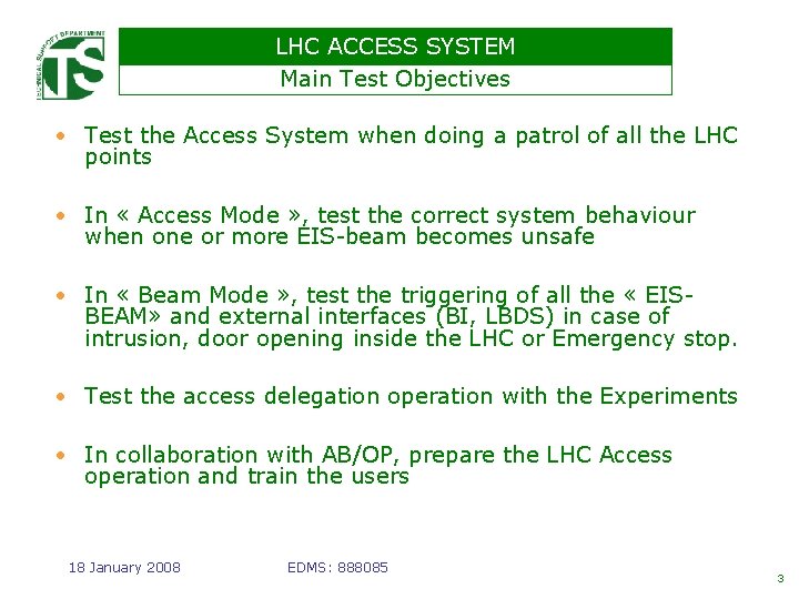 LHC ACCESS SYSTEM Main Test Objectives • Test the Access System when doing a