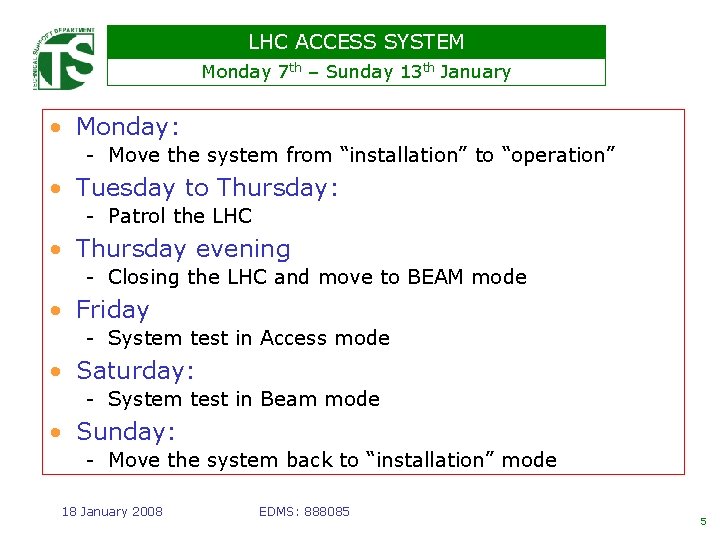 LHC ACCESS SYSTEM Monday 7 th – Sunday 13 th January • Monday: -