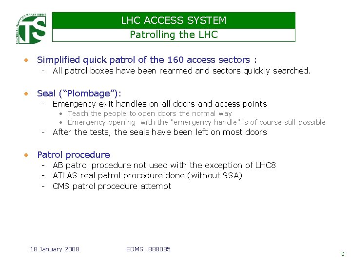 LHC ACCESS SYSTEM Patrolling the LHC • Simplified quick patrol of the 160 access