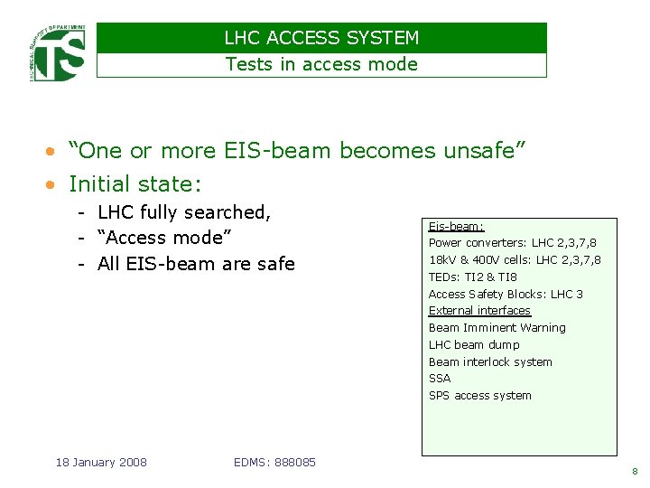 LHC ACCESS SYSTEM Tests in access mode • “One or more EIS-beam becomes unsafe”