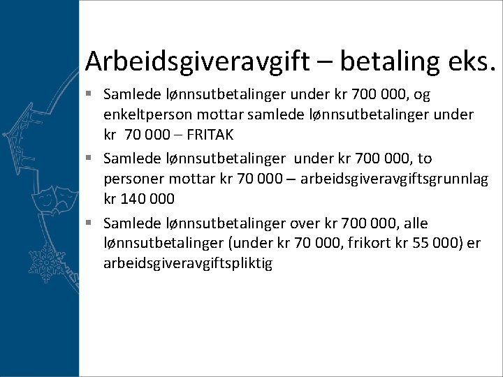 Arbeidsgiveravgift – betaling eks. § Samlede lønnsutbetalinger under kr 700 000, og enkeltperson mottar