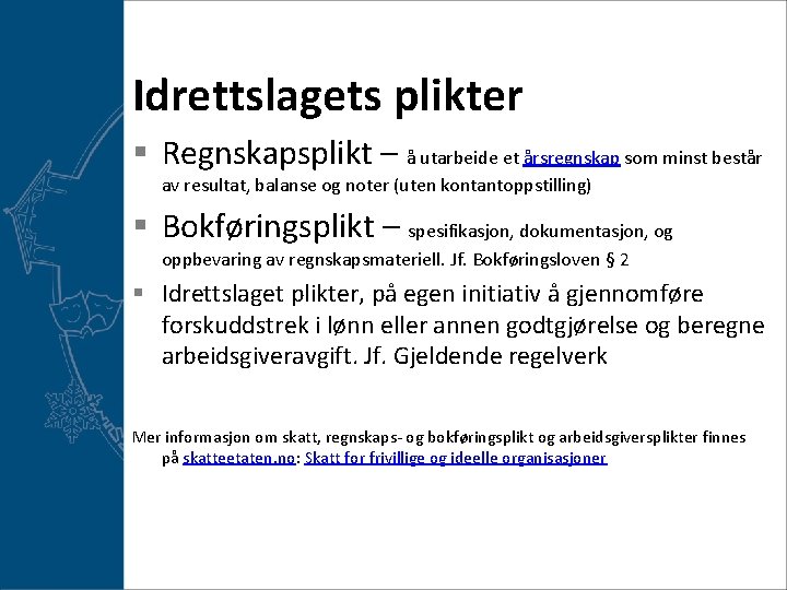 Idrettslagets plikter § Regnskapsplikt – å utarbeide et årsregnskap som minst består av resultat,