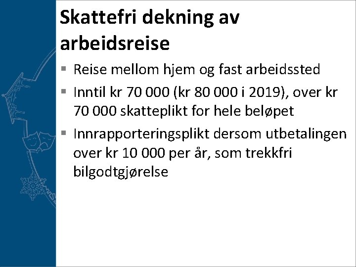 Skattefri dekning av arbeidsreise § Reise mellom hjem og fast arbeidssted § Inntil kr