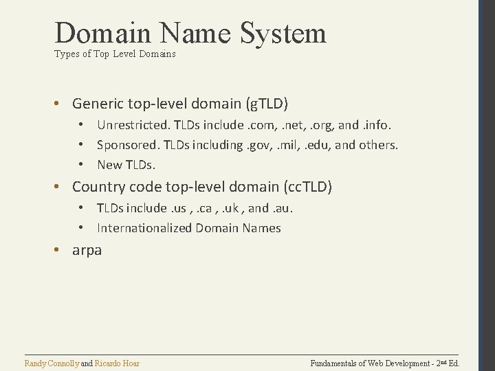 Domain Name System Types of Top Level Domains • Generic top-level domain (g. TLD)