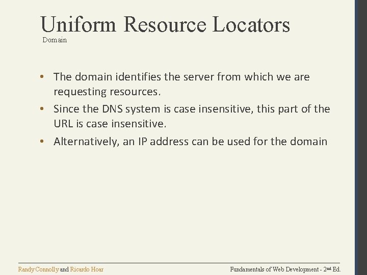 Uniform Resource Locators Domain • The domain identifies the server from which we are