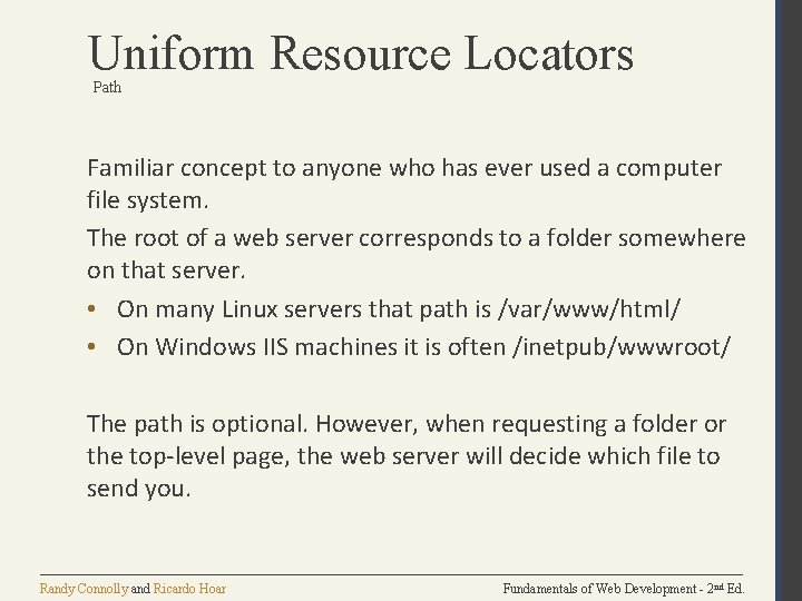 Uniform Resource Locators Path Familiar concept to anyone who has ever used a computer